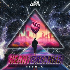HEARTBREAKER - LUKE MARXS SETMIX