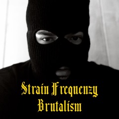 STRAIN FREQUENZY - BRUTALISM