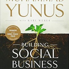 [Download] PDF 🎯 Building Social Business: The New Kind of Capitalism that Serves Hu