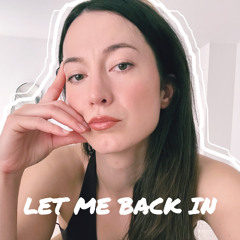Let Me Back In