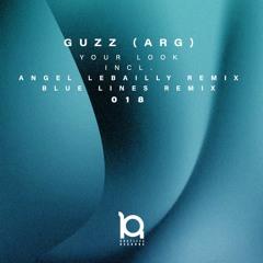 Guzz (Arg) (Angel Lebailly Remix) - Your Look