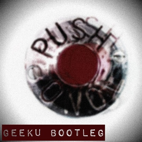Skrillex, Hamdi, TAICHU & OFFAIAH - Push (Geeku Bootleg)