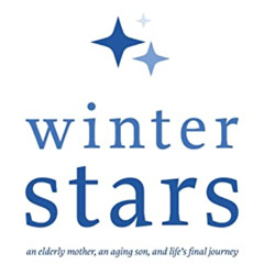 [Download] KINDLE 📋 Winter Stars: An elderly mother, an aging son, and life's final