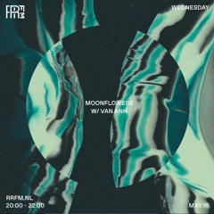 RRFM • Moonflowers w/ Van Anh • 18-05-2022