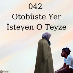 042 Otobüste Yer İsteyen O Teyze (ses problemi)