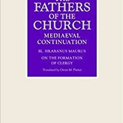 Read Pdf On The Formation Of Clergy (Fathers Of The Church Medieval Continuations) By  Owen M. Phel