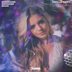 Besomage, BRAN & Bromage - Natalie Don't (ft. Olive)