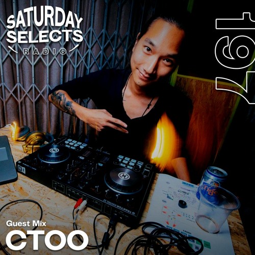 SaturdaySelects Radio Show #197 ft CTOO