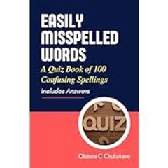 [Read eBook] [Easily Misspelled Words: A Quiz Book of Confusing Spellings] BBYY Obinna C C ebook