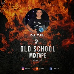 OLD SCHOOL MIXTAPE DJ YAIL