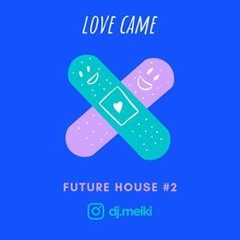Love Came Future House # 2