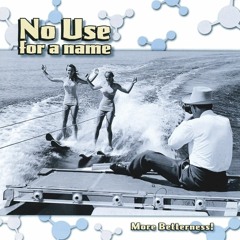 No Use for a Name - Coming Too Close