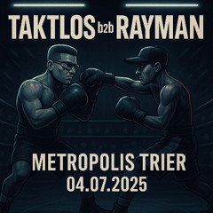 TAKTLOS b2b RAYMAN 04.07.25 @Metropolis Trier