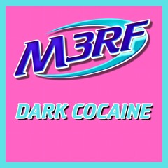 M3RF - DARK COCAINE