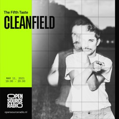 The Fifth Taste 002 w/ Cleanfield @ Open Source Radio