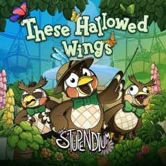 These Hallowed Wings - The Stupendium