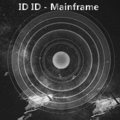 ID ID - Mainframe (Original Mix)