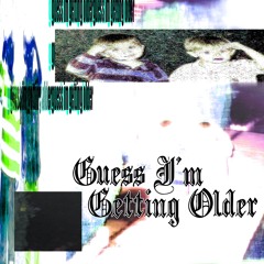 Guess Im Getting Older (feat. LACK5HT) - Lilskyscraperintheclouds