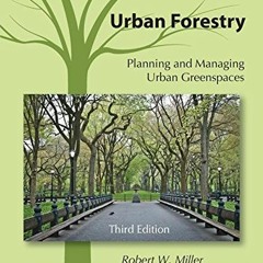 Read PDF 📭 Urban Forestry: Planning and Managing Urban Greenspaces, Third Edition by