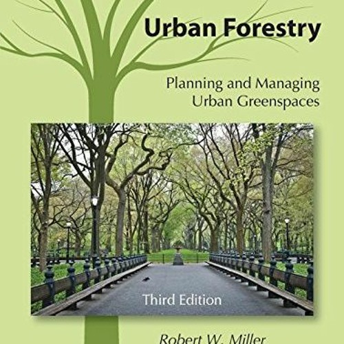 Open PDF Urban Forestry: Planning and Managing Urban Greenspaces, Third Edition by  Robert W. Miller
