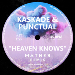 Kaskade & Punctual - Heaven Knows (Mat Nee Remix)
