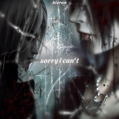 SORRY I CAN'T