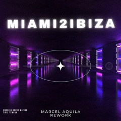 Miami2Ibiza (Marcel Aquila Rework) [Future Rave]