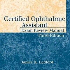 Read ebook [PDF] Certified Ophthalmic Assistant Exam Review Manual, Third Edition