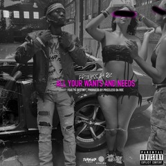 Priceless Da ROC - All Your Wants & Needs (Feat. YG Destiny)(Prod. Priceless Da ROC)