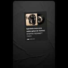 irgendwie muss es ja weiter gehen (in Techno)