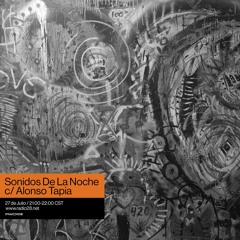 Sonidos De La Noche c/ Alonso Tapia @Radio28 (27 De Julio, 2021)
