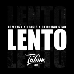 Tom Enzy, Nfasis, DJ Human Stars - Lento (WONGA Edit)