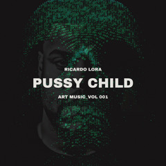Ricardo Lora- Pussy Child
