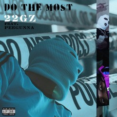 DO THE MOST FEAT 22GZ ( PROD. GHOSTYUK )