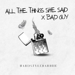 All The Things She Said x Bad Guy (HardstyleBarbiie edit)