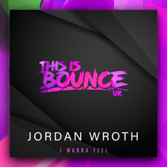 I Wanna Feel - Jordan Wroth (TIB)