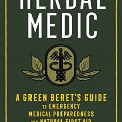GET EPUB 💓 Herbal Medic: A Green Beret's Guide to Emergency Medical Preparedness and
