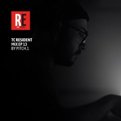 RE - TC RESIDENT MIX EP 13 by PITCH.1