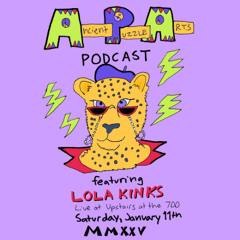 Ancient Puzzle Arts Podcast #43: Lola Kinks Live at Upstairs at the 700, Saturday January 11th 2025