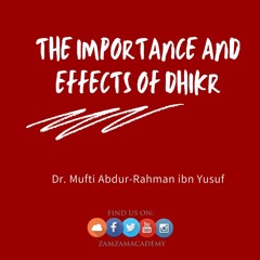 The Importance and Effects of Dhikr