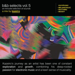 B&B Selects "Chromatic Cadence" w/ Kazeiro #005