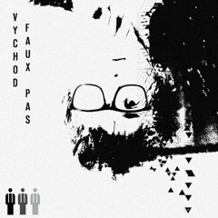 Vychod - Faux Pas(Freaktronik X Koravidanje Remix)