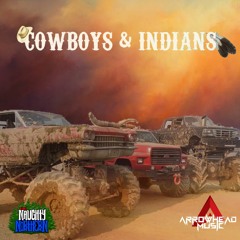 Cowboys & Indians - The Naughty Northern X Arrowhead (feat.) Good Ol Boyz