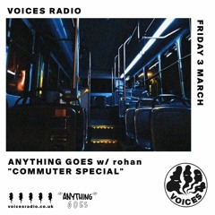 Voices Radio | Anything Goes w/ rohan (Commuter Special)