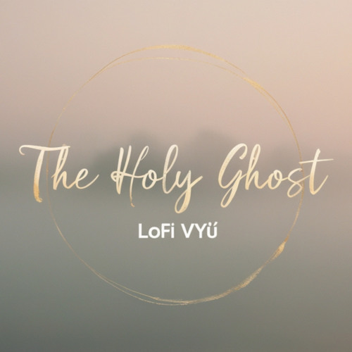 Stream The Holy Ghost by lofi vyu | Listen online for free on SoundCloud