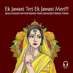 Ek Jawani Teri Ek Jawani Meri (HipPop) Remix