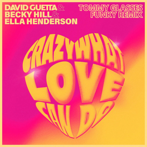 David Guetta, Becky Hill & Ella Henderson - Crazy What Love Can Do (Tommy Glasses Funky Remix)