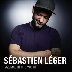 Sébastien Léger – FAZEmag In The Mix 111