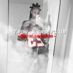 GET YOU - #JERSEYCLUB - @prod.zayskiszn