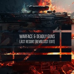 Warface & Deadly Guns - Last Resort (Revolxist Edit)